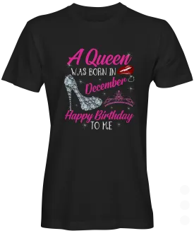 A Queen Was Born In December T-shirt